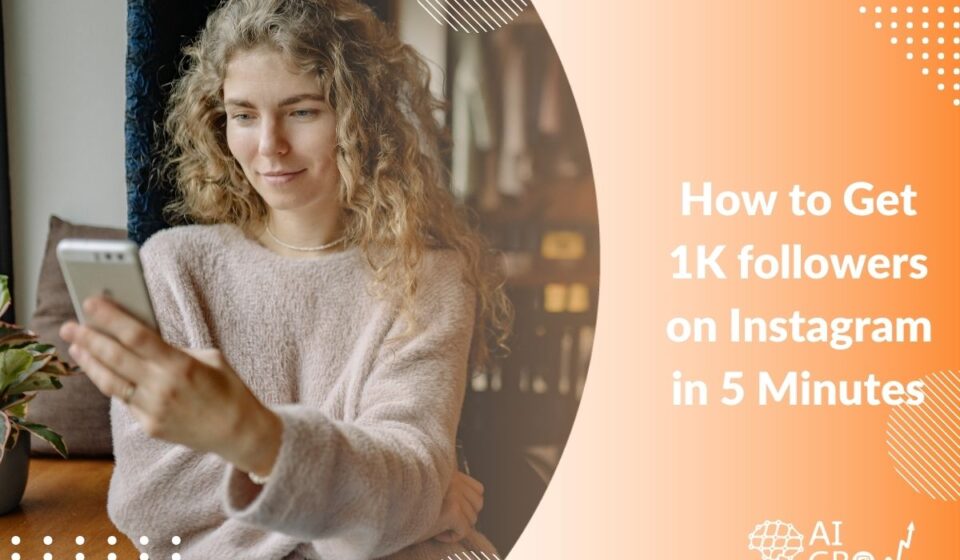 How to Get 1K Followers on Instagram In 5 Minutes ( Free & Paid)
