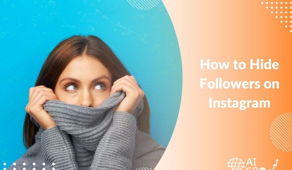 How to Hide Followers on Instagram: Best 2026 Guide