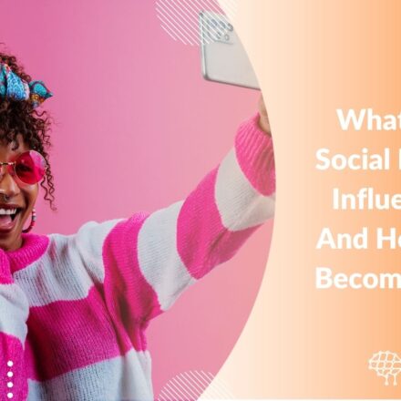 What Is a Social Media Influencer And How To Become One In 2026