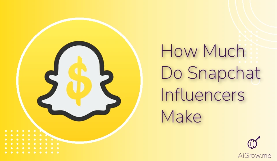 Feature image for 'How Much Do Snapchat Influencers Make' with the Snapchat ghost holding a large dollar sign, on a bright yellow background.