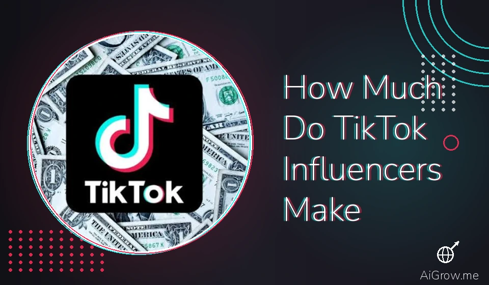 Feature image for 'How Much Do TikTok Influencers Make' with the TikTok logo on top of scattered US dollar bills.